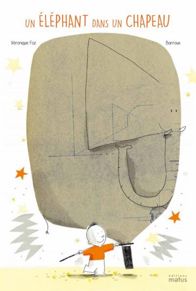 Un éléphant dans un chapeau - BARROUX (Illustrations), Véronique FOZ - Nouveautés