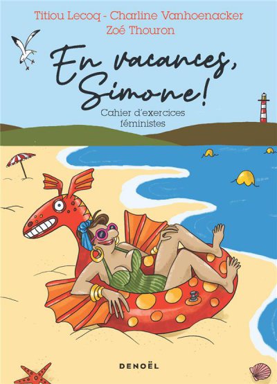 En vacances, Simone ! Cahier d'exercices féministes - Titiou Lecoq, Charline Vanhoenacker, Zoé Thouron - Nouveautés