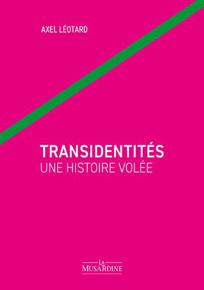 Transidentités : une histoire volée - Axel LEOTARD - Nouveautés
