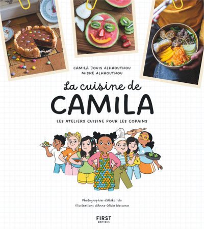 La cuisine de Camila - Camila Jouis Alhaouthou, Miske Alhaouthou, Akiko Ida (Photographie), Anne-Olivia Messana (Illustrations) - Nouveautés