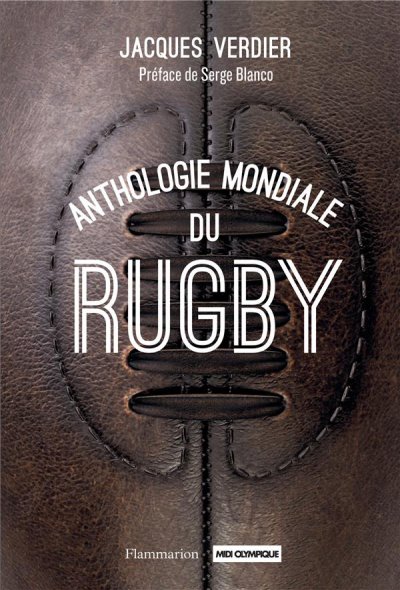 Anthologie mondiale du rugby - Jacques VERDIER - Nouveautés