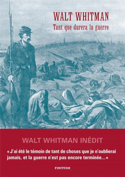 Tant que durera la guerre - Walt Whitman - Nouveautés