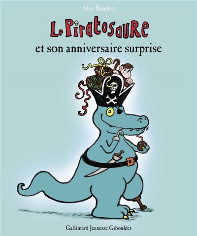 Le piratosaure et son anniversaire surprise - Alex SANDERS - Nouveautés