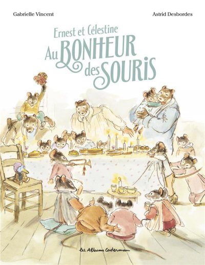 Ernest et Célestine : Au bonheur des souris - Astrid DESBORDES, Gabrielle VINCENT (Illustrations) - Nouveautés