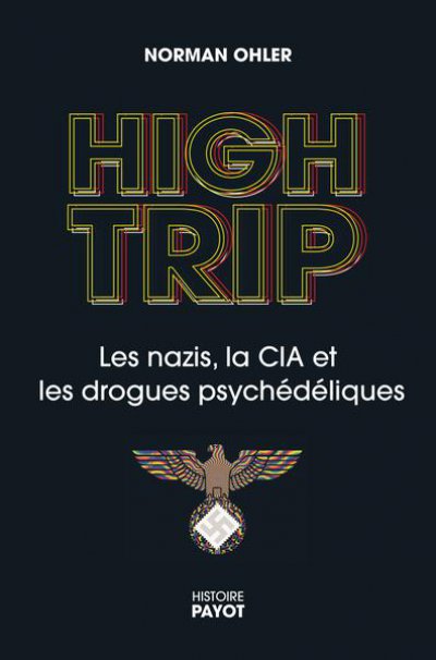 High trip : les nazis, la CIA et les drogues psychdliques