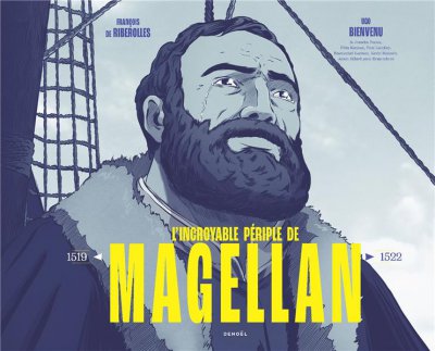 L'Incroyable priple de Magellan, 1519-1522