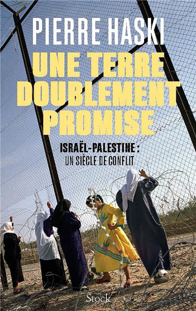 Une terre doublement promise : Isral-Palestine : Un sicle de conflit