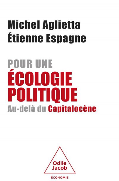 Pour une écologie politique au-delà du capitalocène - Michel AGLIETTA, Etienne ESPAGNE - Nouveautés