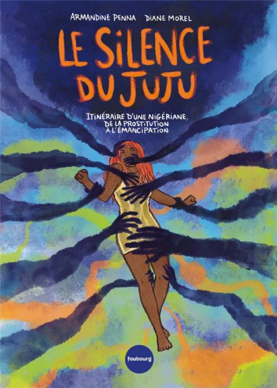 Le silence du Juju : Itinraire d'une Nigriane, de la prostitution  l'mancipation - Ammande PENNA, Dane MOREL - Nouveauts