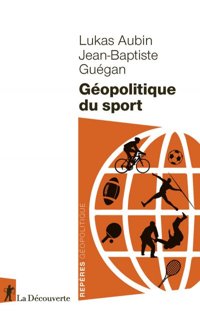 Gopolitique du sport - Lukas Aubin, Jean-Baptiste Gugan - Nouveauts