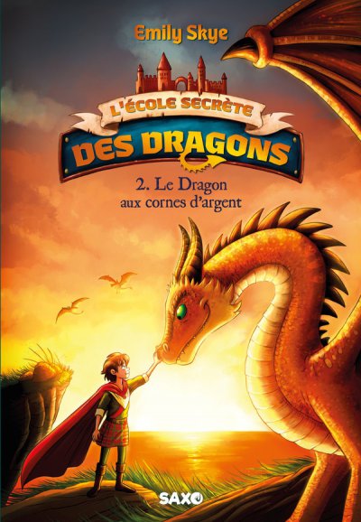 L'cole secrte des dragons Tome 2 : Le dragon aux cornes d'argent - Emily Skye, Pascal Nldner - Nouveauts
