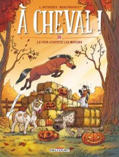 A cheval ! Tome 10 : Le foin justifie les moyens