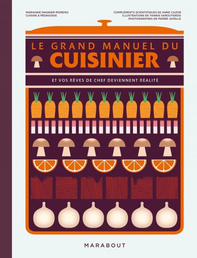 Le grand manuel du cuisinier : Et vos rves de chef deviennent ralit