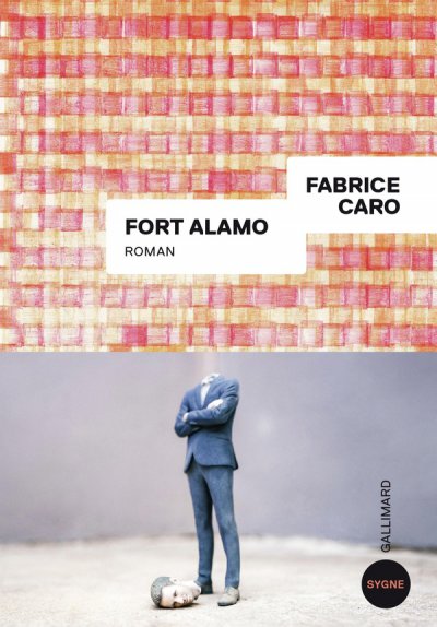 Fort Alamo - Fabrice Caro - Nouveauts