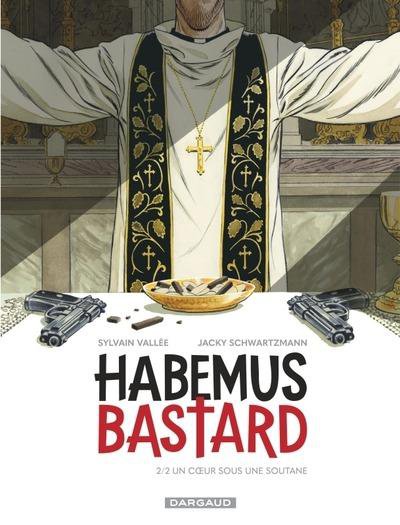 Habemus Bastard Tome 2 : Un coeur sous une soutane - Sylvain Valle, Jacky Schwartzmann - Nouveauts