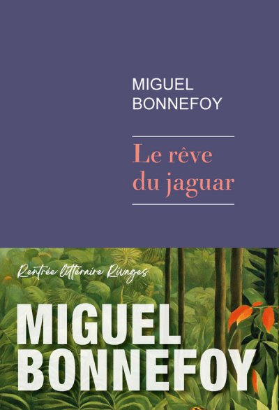 Le Rve du Jaguar - Miguel BONNEFOY - Coups de coeur