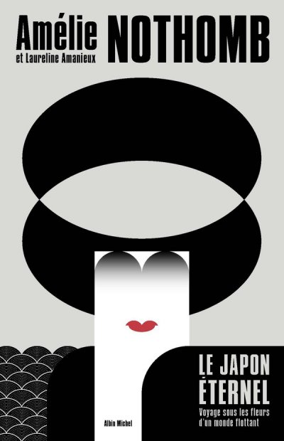 Le Japon ternel : Voyage sous les fleurs d'un monde flottant - Amlie Nothomb, Laureline Amanieux - Nouveauts