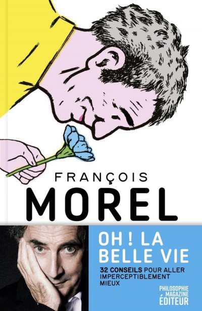 Oh ! La belle vie - Franois Morel, Alain Pilon - Nouveauts