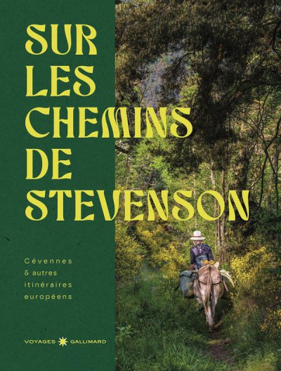 Sur les chemins de Stevenson : Cvennes & autres itinraires europens