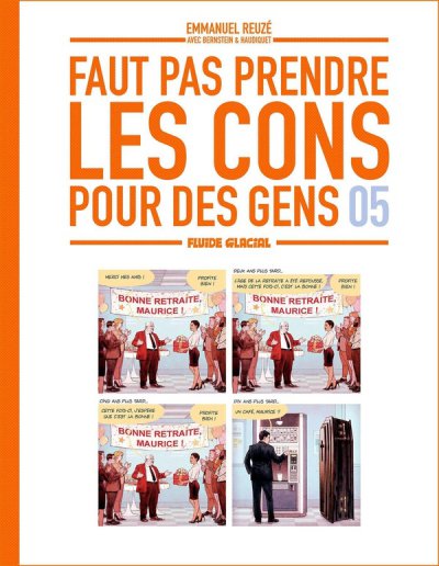 Faut pas prendre les cons pour des gens Tome 5 - Vincent Haudiquet, Jorge Bernstein, Reuze - Nouveauts