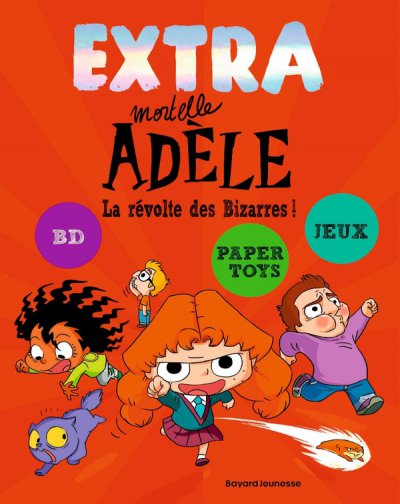 Extra Mortelle Adle : La rvolte des Bizarres !