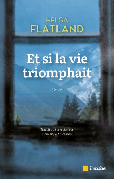 Et si la vie triomphait - Helga Flatland - Dominique Kristensen (Traduction) - Nouveauts