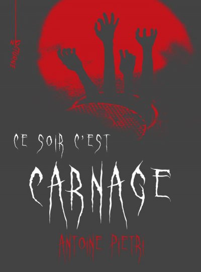 Ce soir c'est carnage - Antoine Pietri - Nouveauts