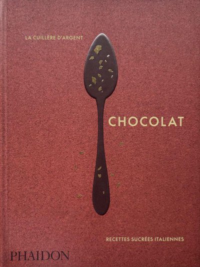 La Cuillre d'argent : Chocolat ; recettes sucres italiennes