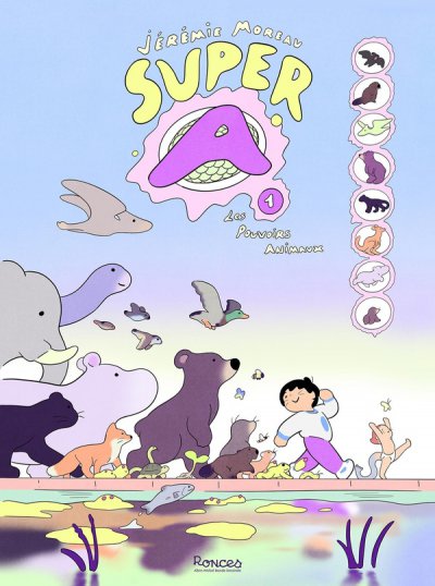 Super A Tome 1 : Les Pouvoirs animaux - Jrmie Moreau - Nouveauts