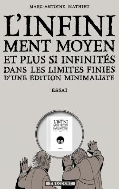 L'Infiniment Moyen et plus si infinits dans les limites finies d'une dition minimaliste : Essai - Marc-Antoine Mathieu - Nouveauts