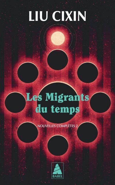 Les Migrants du temps : Nouvelles compltes 2 - Cixin Liu - Nouveauts