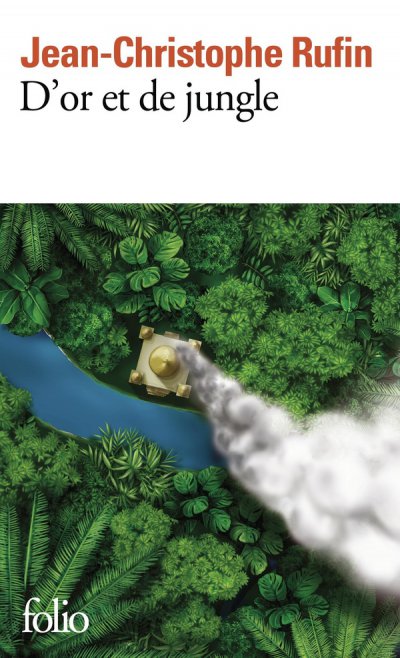 D'or et de jungle - Jean-Christophe Rufin - Nouveauts