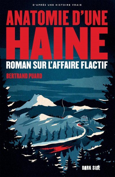 Anatomie d'une haine : Roman sur l'affaire Flactif - Bertrand Puard - Nouveauts