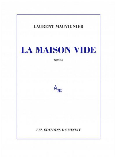 La Maison vide - Laurent MAUVIGNIER - Coups de coeur