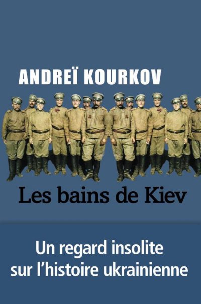 Les bains de Kiev - Andre Kourkov Paul Lequesne (Traduction) - Nouveauts