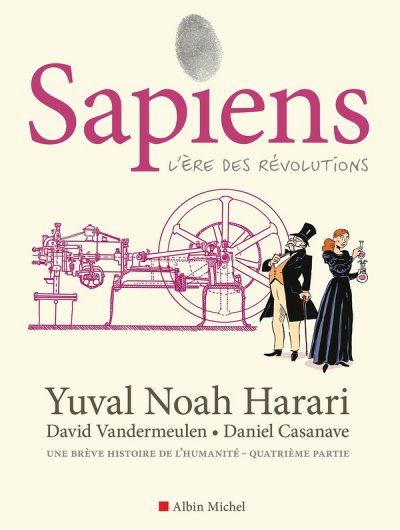 Sapiens Tome 4 : L're des rvolutions - Daniel Casanave, Yuval Noah Harari, David Vandermeulen - Nouveauts