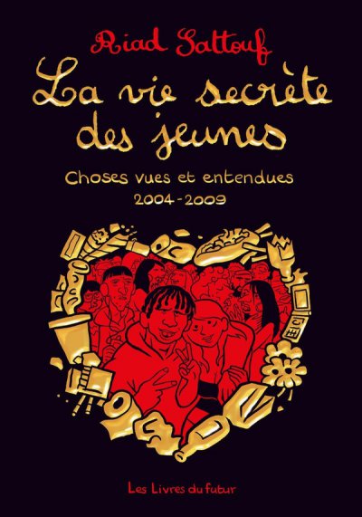 La vie secrete des jeunes : Choses vues et entendues 2004 - 2009 Tome 1 - Riad Sattouf - Nouveauts