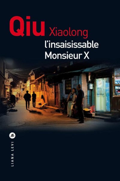 L'insaisissable Monsieur X - Xiaolong Qiu - Emmanuelle Vial (Traduction) - Nouveauts