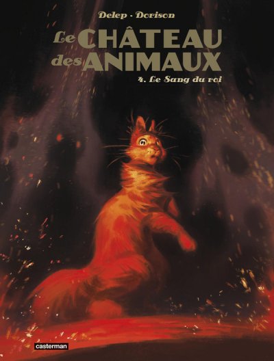 Le chteau des animaux Tome 4 : Le Sang du roi - Xavier Dorison (Scnario), Flix Delep (Dessins) Flix Delep (Illustrations) - Nouveauts