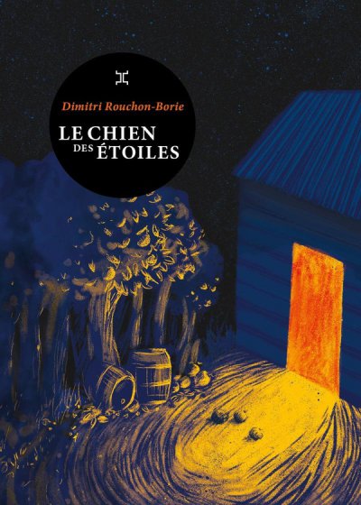 Le chien des �toiles - Dimitri Rouchon-Borie - Nouveaut�s