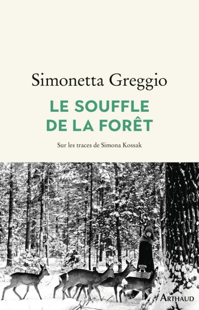 Le Souffle de la for�t : Sur les traces de Simona Kossak - Simonetta Greggio - Nouveaut�s
