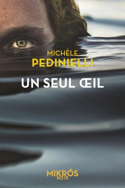Un seul oeil - Mich�le Pedinielli - Nouveaut�s