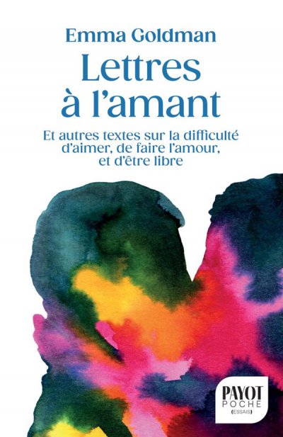 Lettres � l'amant : Et autres textes sur la difficult� d'aimer, de faire l'amour, et d'�tre libre