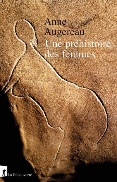 Une pr�histoire des femmes - Anne Augereau - Nouveaut�s