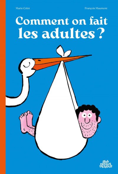 Comment on fait les adultes ? - Marie Colot, Fran�ois Maumont - Nouveaut�s