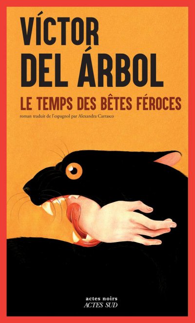 Le Temps des b�tes f�roces - Victor Del Arbol - Nouveaut�s