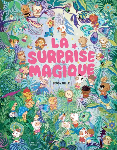 La Surprise magique - Peggy Nille - Nouveaut�s