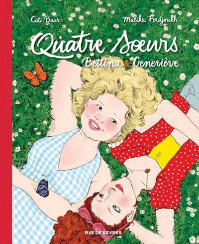 Quatre soeurs : Int�grale vol.2 : Tomes 3 et 4 : Bettina & Genevi�ve - Cati Baur, Malika Ferdjoukh - Nouveaut�s