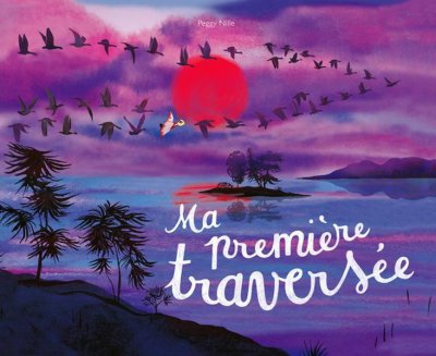 Ma premi�re travers�e - Peggy Nille - Nouveaut�s