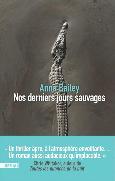 Nos derniers jours sauvages - Anna Bailey - Nouveaut�s